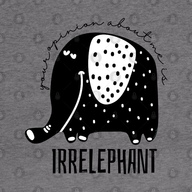 Your Opinion About Me is Irrelephant by hudoshians and rixxi